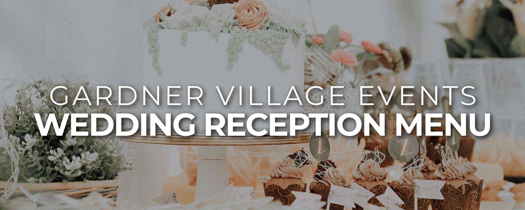 gardner village events wedding reception menu